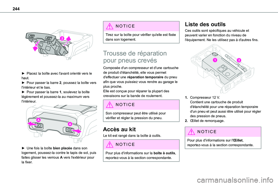 TOYOTA PROACE 2023 Manuel du propriétaire (in French) 244
► Placez la boîte avec l'avant orienté vers le haut.► Pour passer la barre 2, poussez la boîte vers l'intérieur et le bas.► Pour passer la barre 1, soulevez la boîte légèrem TOYOTA PROACE 2023 Manuel du propriétaire (in French) 244
► Placez la boîte avec l'avant orienté vers le haut.► Pour passer la barre 2, poussez la boîte vers l'intérieur et le bas.► Pour passer la barre 1, soulevez la boîte légèrem