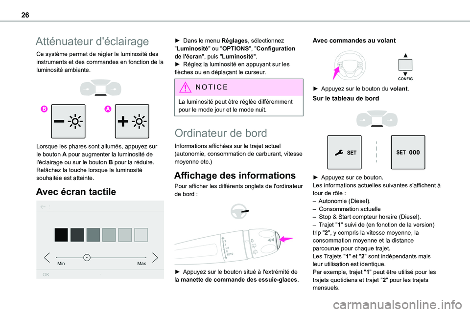 TOYOTA PROACE 2023 Manuel du propriétaire (in French) 26
Atténuateur d'éclairage
Ce système permet de régler la luminosité des instruments et des commandes en fonction de la luminosité ambiante.
Lorsque les phares sont allumés, appuyez s TOYOTA PROACE 2023 Manuel du propriétaire (in French) 26
Atténuateur d'éclairage
Ce système permet de régler la luminosité des instruments et des commandes en fonction de la luminosité ambiante.
Lorsque les phares sont allumés, appuyez s