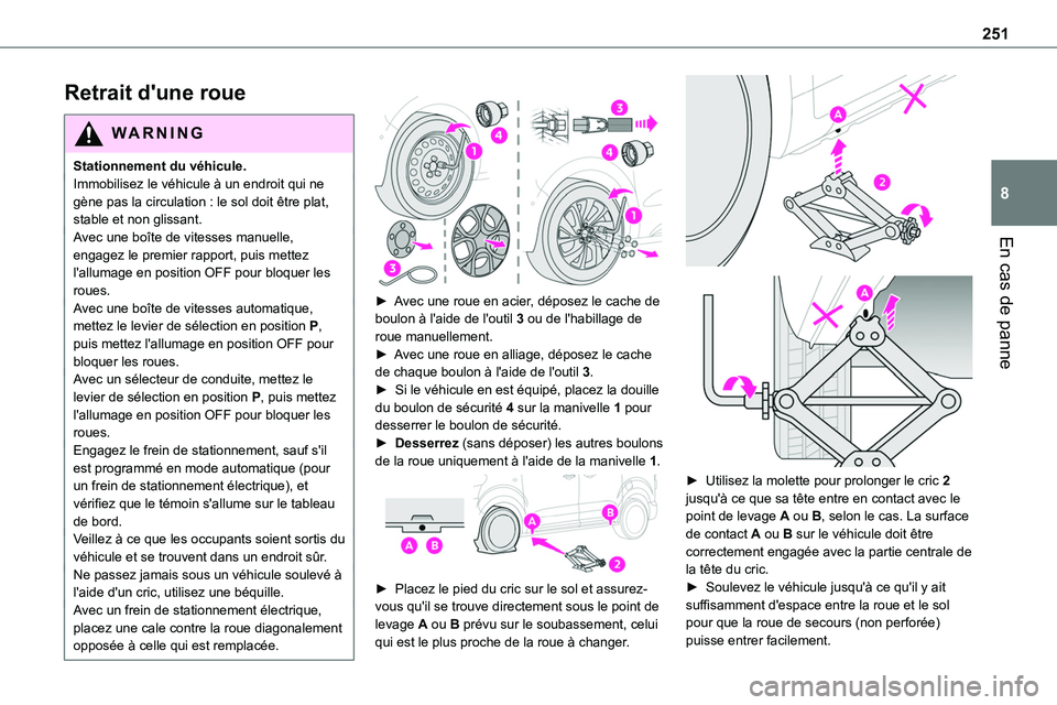 TOYOTA PROACE 2023 Manuel du propriétaire (in French) 251
En cas de panne
8
Retrait d'une roue
WARNI NG
Stationnement du véhicule.Immobilisez le véhicule à un endroit qui ne gène pas la circulation : le sol doit être plat, stable et non glissant TOYOTA PROACE 2023 Manuel du propriétaire (in French) 251
En cas de panne
8
Retrait d'une roue
WARNI NG
Stationnement du véhicule.Immobilisez le véhicule à un endroit qui ne gène pas la circulation : le sol doit être plat, stable et non glissant