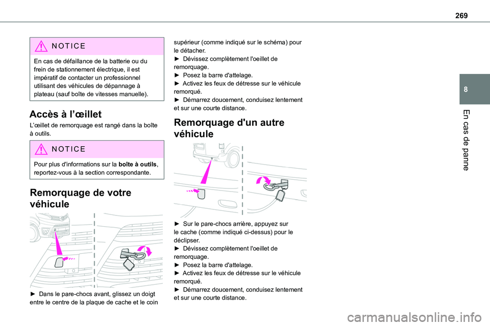 TOYOTA PROACE 2023 Manuel du propriétaire (in French) 269
En cas de panne
8
NOTIC E
En cas de défaillance de la batterie ou du frein de stationnement électrique, il est impératif de contacter un professionnel utilisant des véhicules de dépannage à TOYOTA PROACE 2023 Manuel du propriétaire (in French) 269
En cas de panne
8
NOTIC E
En cas de défaillance de la batterie ou du frein de stationnement électrique, il est impératif de contacter un professionnel utilisant des véhicules de dépannage à