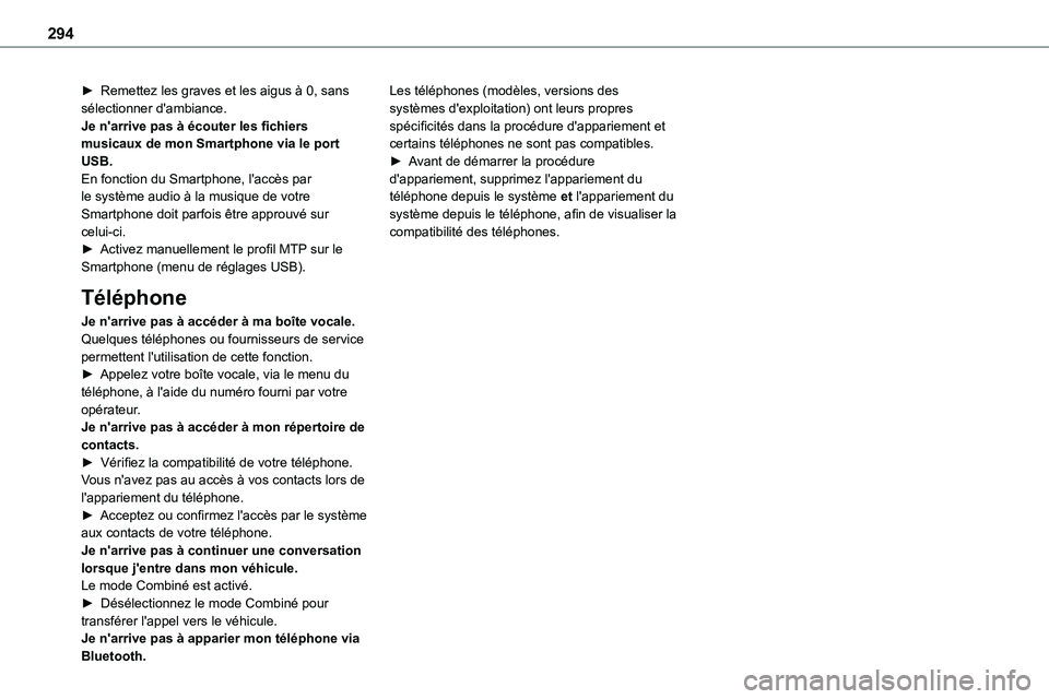 TOYOTA PROACE 2023 Manuel du propriétaire (in French) 294
► Remettez les graves et les aigus à 0, sans sélectionner d'ambiance.Je n'arrive pas à écouter les fichiers musicaux de mon Smartphone via le port USB.En fonction du Smartphone, l TOYOTA PROACE 2023 Manuel du propriétaire (in French) 294
► Remettez les graves et les aigus à 0, sans sélectionner d'ambiance.Je n'arrive pas à écouter les fichiers musicaux de mon Smartphone via le port USB.En fonction du Smartphone, l