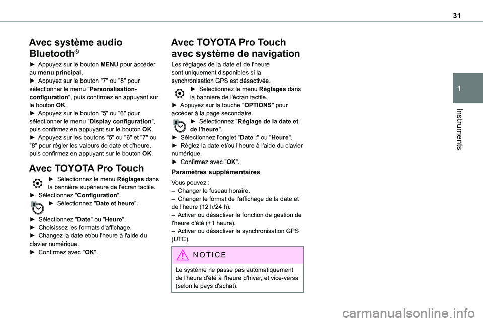 TOYOTA PROACE 2023  Manuel du propriétaire (in French) 31
Instruments
1
Avec système audio 
Bluetooth®
► Appuyez sur le bouton MENU pour accéder au menu principal.► Appuyez sur le bouton "7" ou "8" pour sélectionner le menu "Pe