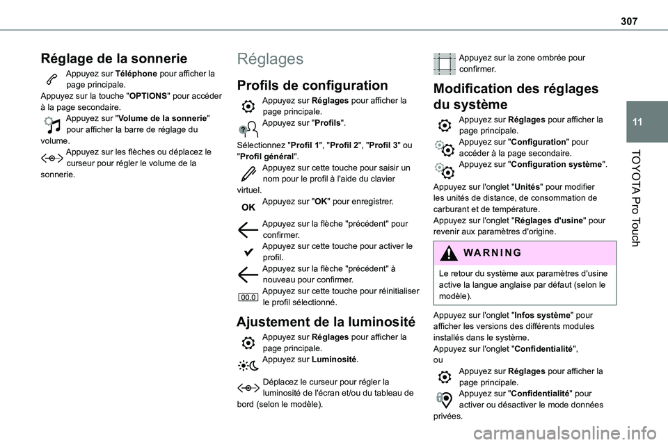 TOYOTA PROACE 2023 Manuel du propriétaire (in French) 307
TOYOTA Pro Touch
11
Réglage de la sonnerie
Appuyez sur Téléphone pour afficher la page principale. Appuyez sur la touche "OPTIONS" pour accéder à la page secondaire.Appuyez sur "V TOYOTA PROACE 2023 Manuel du propriétaire (in French) 307
TOYOTA Pro Touch
11
Réglage de la sonnerie
Appuyez sur Téléphone pour afficher la page principale. Appuyez sur la touche "OPTIONS" pour accéder à la page secondaire.Appuyez sur "V
