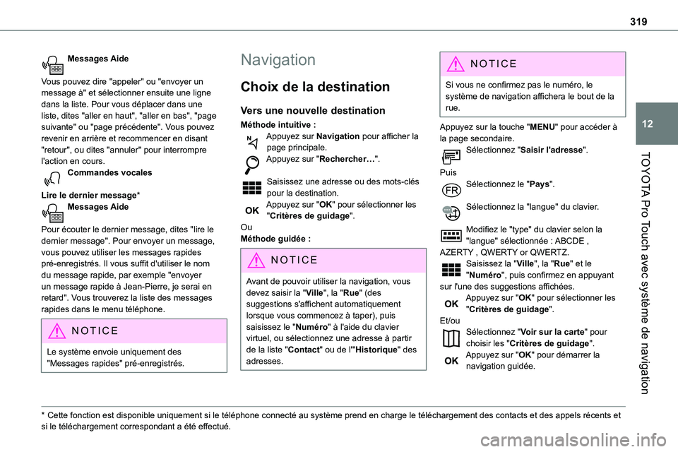 TOYOTA PROACE 2023 Manuel du propriétaire (in French) 319
TOYOTA Pro Touch avec système de navigation
12
Messages Aide
Vous pouvez dire "appeler" ou "envoyer un message à" et sélectionner ensuite une ligne dans la liste. Pour vous dé TOYOTA PROACE 2023 Manuel du propriétaire (in French) 319
TOYOTA Pro Touch avec système de navigation
12
Messages Aide
Vous pouvez dire "appeler" ou "envoyer un message à" et sélectionner ensuite une ligne dans la liste. Pour vous dé