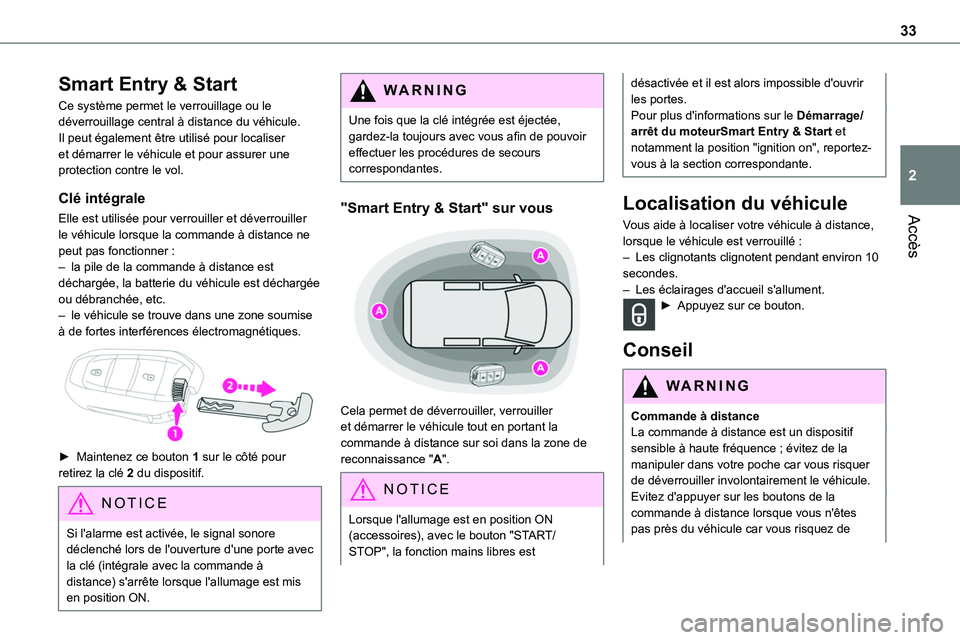 TOYOTA PROACE 2023 Manuel du propriétaire (in French) 33
Accès
2
Smart Entry & Start
Ce système permet le verrouillage ou le déverrouillage central à distance du véhicule.Il peut également être utilisé pour localiser et démarrer le véhicule et TOYOTA PROACE 2023 Manuel du propriétaire (in French) 33
Accès
2
Smart Entry & Start
Ce système permet le verrouillage ou le déverrouillage central à distance du véhicule.Il peut également être utilisé pour localiser et démarrer le véhicule et