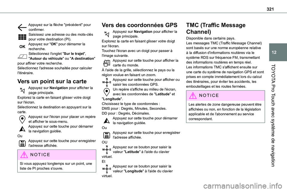 TOYOTA PROACE 2023 Manuel du propriétaire (in French) 321
TOYOTA Pro Touch avec système de navigation
12
Appuyez sur la flèche "précédent" pour confirmer.Saisissez une adresse ou des mots-clés pour votre destination (PI).Appuyez sur "OK& TOYOTA PROACE 2023 Manuel du propriétaire (in French) 321
TOYOTA Pro Touch avec système de navigation
12
Appuyez sur la flèche "précédent" pour confirmer.Saisissez une adresse ou des mots-clés pour votre destination (PI).Appuyez sur "OK&