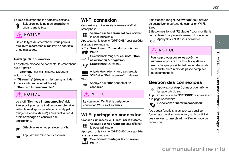 TOYOTA PROACE 2023 Manuel du propriétaire (in French) 327
TOYOTA Pro Touch avec système de navigation
12
La liste des smartphones détectés s'affiche.Sélectionnez le nom du smartphone choisi dans la liste.
NOTIC E
Selon le type de smartphone, vous TOYOTA PROACE 2023 Manuel du propriétaire (in French) 327
TOYOTA Pro Touch avec système de navigation
12
La liste des smartphones détectés s'affiche.Sélectionnez le nom du smartphone choisi dans la liste.
NOTIC E
Selon le type de smartphone, vous