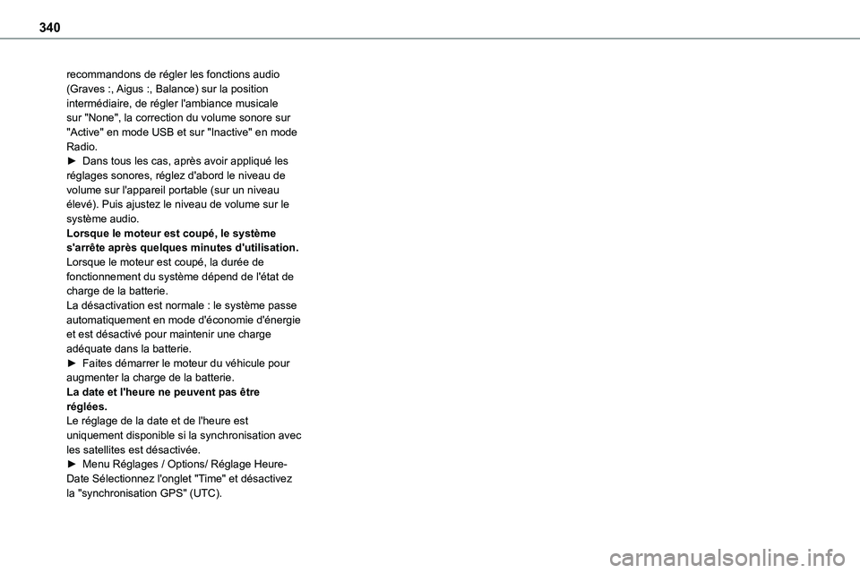 TOYOTA PROACE 2023 Manuel du propriétaire (in French) 340
recommandons de régler les fonctions audio (Graves :, Aigus :, Balance) sur la position intermédiaire, de régler l'ambiance musicale sur "None", la correction du volume sonore sur & TOYOTA PROACE 2023 Manuel du propriétaire (in French) 340
recommandons de régler les fonctions audio (Graves :, Aigus :, Balance) sur la position intermédiaire, de régler l'ambiance musicale sur "None", la correction du volume sonore sur &