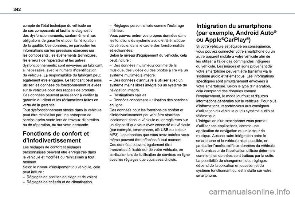 TOYOTA PROACE 2023 Manuel du propriétaire (in French) 342
compte de l'état technique du véhicule ou de ses composants et facilite le diagnostic des dysfonctionnements, conformément aux obligations de garantie et pour l'amélioration de la qual TOYOTA PROACE 2023 Manuel du propriétaire (in French) 342
compte de l'état technique du véhicule ou de ses composants et facilite le diagnostic des dysfonctionnements, conformément aux obligations de garantie et pour l'amélioration de la qual