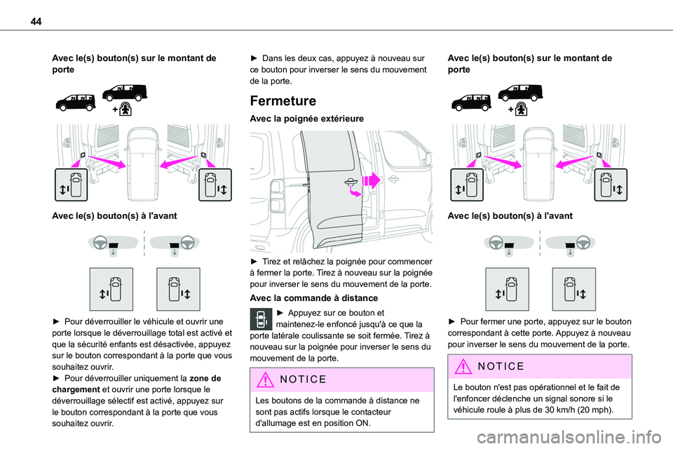 TOYOTA PROACE 2023 Manuel du propriétaire (in French) 44
Avec le(s) bouton(s) sur le montant de porte
Avec le(s) bouton(s) à l'avant
► Pour déverrouiller le véhicule et ouvrir une porte lorsque le déverrouillage total est activé et TOYOTA PROACE 2023 Manuel du propriétaire (in French) 44
Avec le(s) bouton(s) sur le montant de porte
Avec le(s) bouton(s) à l'avant
► Pour déverrouiller le véhicule et ouvrir une porte lorsque le déverrouillage total est activé et