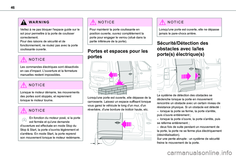 TOYOTA PROACE 2023 Manuel du propriétaire (in French) 46
WARNI NG
Veillez à ne pas bloquer l'espace guide sur le sol pour permettre à la porte de coulisser correctement.Pour des raisons de sécurité et de fonctionnement, ne roulez pas avec la port TOYOTA PROACE 2023 Manuel du propriétaire (in French) 46
WARNI NG
Veillez à ne pas bloquer l'espace guide sur le sol pour permettre à la porte de coulisser correctement.Pour des raisons de sécurité et de fonctionnement, ne roulez pas avec la port