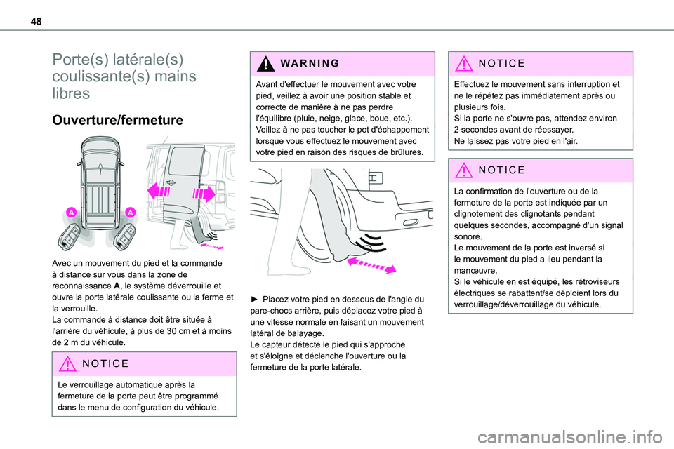TOYOTA PROACE 2023 Manuel du propriétaire (in French) 48
Porte(s) latérale(s)
coulissante(s) mains
libres
Ouverture/fermeture
Avec un mouvement du pied et la commande à distance sur vous dans la zone de reconnaissance A, le système déverrouille TOYOTA PROACE 2023 Manuel du propriétaire (in French) 48
Porte(s) latérale(s)
coulissante(s) mains
libres
Ouverture/fermeture
Avec un mouvement du pied et la commande à distance sur vous dans la zone de reconnaissance A, le système déverrouille