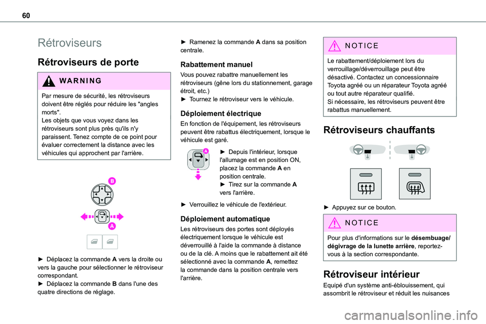 TOYOTA PROACE 2023 Manuel du propriétaire (in French) 60
Rétroviseurs
Rétroviseurs de porte
WARNI NG
Par mesure de sécurité, les rétroviseurs doivent être réglés pour réduire les "angles morts".
Les objets que vous voyez dans les rétrov TOYOTA PROACE 2023 Manuel du propriétaire (in French) 60
Rétroviseurs
Rétroviseurs de porte
WARNI NG
Par mesure de sécurité, les rétroviseurs doivent être réglés pour réduire les "angles morts".
Les objets que vous voyez dans les rétrov