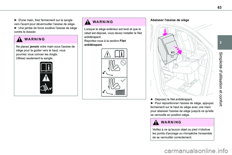 TOYOTA PROACE 2023 Manuel du propriétaire (in French) 63
Simplicité d'utilisation et confort
3
► D'une main, tirez fermement sur la sangle vers l'avant pour déverrouiller l'assise de siège. ► Une jambe de force soulève l'assis TOYOTA PROACE 2023 Manuel du propriétaire (in French) 63
Simplicité d'utilisation et confort
3
► D'une main, tirez fermement sur la sangle vers l'avant pour déverrouiller l'assise de siège. ► Une jambe de force soulève l'assis