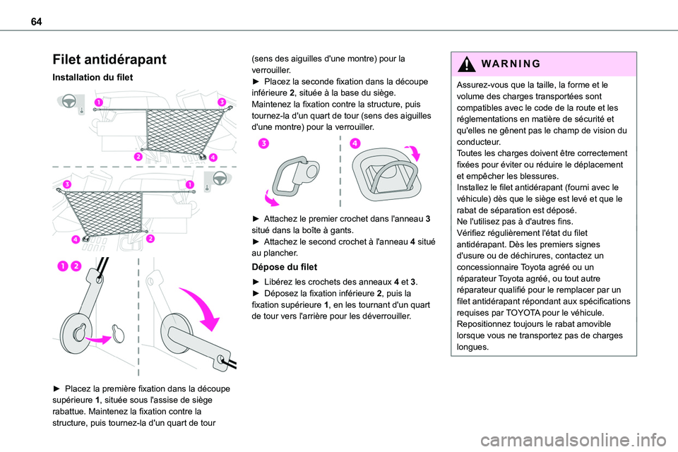 TOYOTA PROACE 2023 Manuel du propriétaire (in French) 64
Filet antidérapant
Installation du filet
► Placez la première fixation dans la découpe supérieure 1, située sous l'assise de siège rabattue. Maintenez la fixation contre la struct TOYOTA PROACE 2023 Manuel du propriétaire (in French) 64
Filet antidérapant
Installation du filet
► Placez la première fixation dans la découpe supérieure 1, située sous l'assise de siège rabattue. Maintenez la fixation contre la struct