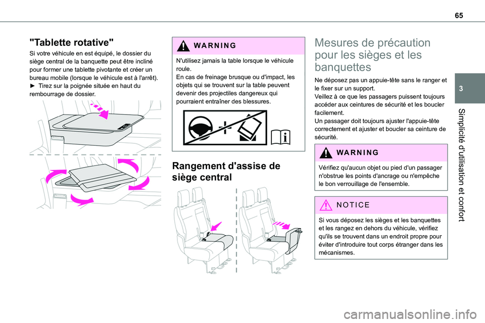 TOYOTA PROACE 2023 Manuel du propriétaire (in French) 65
Simplicité d'utilisation et confort
3
"Tablette rotative"
Si votre véhicule en est équipé, le dossier du siège central de la banquette peut être incliné pour former une tablette TOYOTA PROACE 2023 Manuel du propriétaire (in French) 65
Simplicité d'utilisation et confort
3
"Tablette rotative"
Si votre véhicule en est équipé, le dossier du siège central de la banquette peut être incliné pour former une tablette