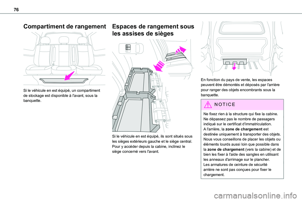 TOYOTA PROACE 2023 Manuel du propriétaire (in French) 76
Compartiment de rangement
Si le véhicule en est équipé, un compartiment de stockage est disponible à l'avant, sous la banquette.
Espaces de rangement sous
les assises de sièges
Si l TOYOTA PROACE 2023 Manuel du propriétaire (in French) 76
Compartiment de rangement
Si le véhicule en est équipé, un compartiment de stockage est disponible à l'avant, sous la banquette.
Espaces de rangement sous
les assises de sièges
Si l