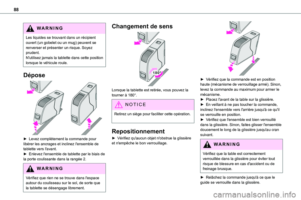 TOYOTA PROACE 2023  Manuel du propriétaire (in French) 88
WARNI NG
Les liquides se trouvant dans un récipient ouvert (un gobelet ou un mug) peuvent se renverser et présenter un risque. Soyez prudent.N'utilisez jamais la tablette dans cette position 