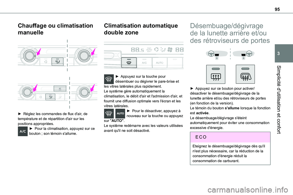 TOYOTA PROACE 2023 Manuel du propriétaire (in French) 95
Simplicité d'utilisation et confort
3
Chauffage ou climatisation
manuelle
► Réglez les commandes de flux d'air, de température et de répartition d'air sur les positions app TOYOTA PROACE 2023 Manuel du propriétaire (in French) 95
Simplicité d'utilisation et confort
3
Chauffage ou climatisation
manuelle
► Réglez les commandes de flux d'air, de température et de répartition d'air sur les positions app