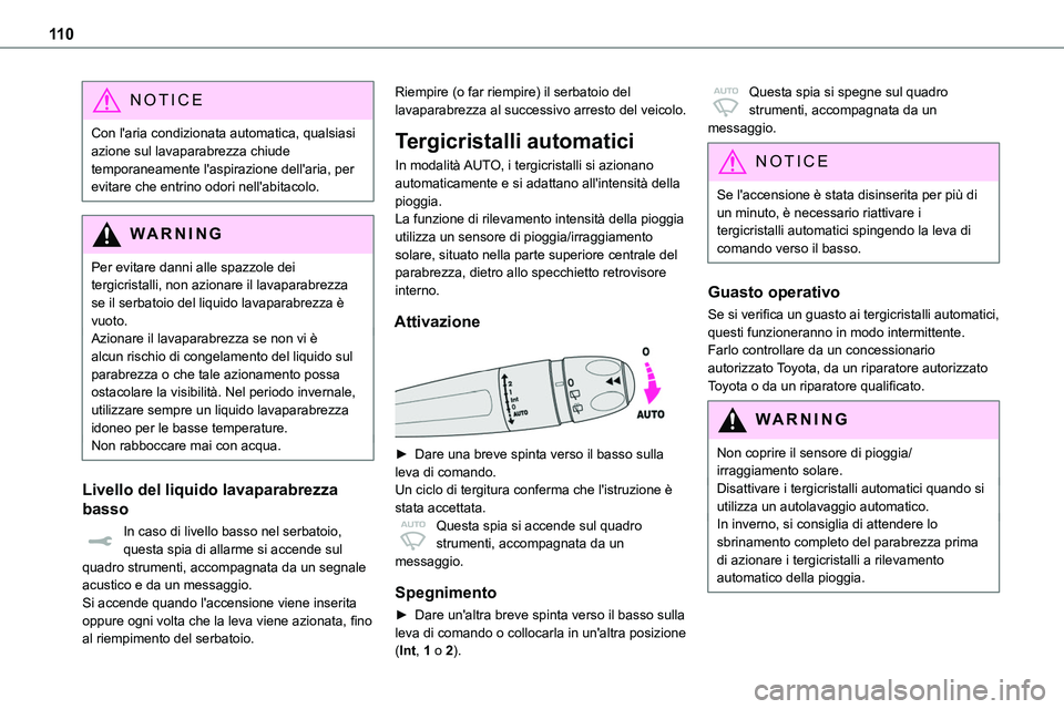 TOYOTA PROACE 2023 Manuale duso (in Italian) 11 0
NOTIC E
Con l'aria condizionata automatica, qualsiasi azione sul lavaparabrezza chiude temporaneamente l'aspirazione dell'aria, per evitare che entrino odori nell'abitacolo.
WARNI TOYOTA PROACE 2023 Manuale duso (in Italian) 11 0
NOTIC E
Con l'aria condizionata automatica, qualsiasi azione sul lavaparabrezza chiude temporaneamente l'aspirazione dell'aria, per evitare che entrino odori nell'abitacolo.
WARNI