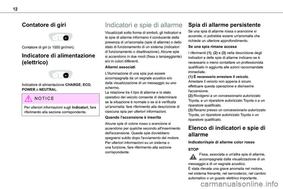TOYOTA PROACE 2023 Manuale duso (in Italian) 12
Contatore di giri
Contatore di giri (x 1000 giri/min).
Indicatore di alimentazione
(elettrico)
Indicatore di alimentazione CHARGE, ECO, POWER o NEUTRAL.
NOTIC E
Per ulteriori informazioni su TOYOTA PROACE 2023 Manuale duso (in Italian) 12
Contatore di giri
Contatore di giri (x 1000 giri/min).
Indicatore di alimentazione
(elettrico)
Indicatore di alimentazione CHARGE, ECO, POWER o NEUTRAL.
NOTIC E
Per ulteriori informazioni su