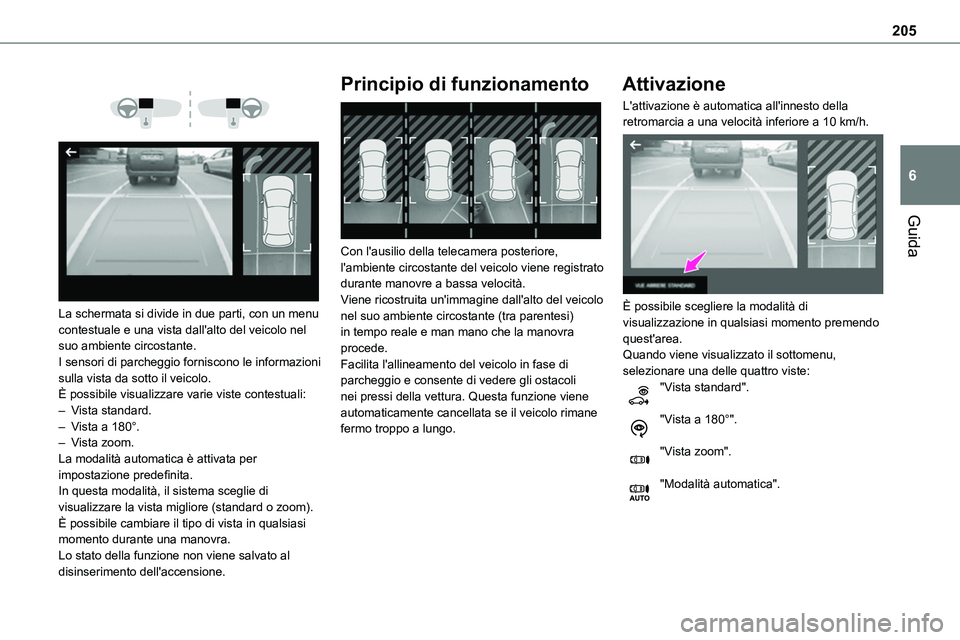 TOYOTA PROACE 2023 Manuale duso (in Italian) 205
Guida
6
La schermata si divide in due parti, con un menu contestuale e una vista dall'alto del veicolo nel suo ambiente circostante.I sensori di parcheggio forniscono le informazioni su TOYOTA PROACE 2023 Manuale duso (in Italian) 205
Guida
6
La schermata si divide in due parti, con un menu contestuale e una vista dall'alto del veicolo nel suo ambiente circostante.I sensori di parcheggio forniscono le informazioni su