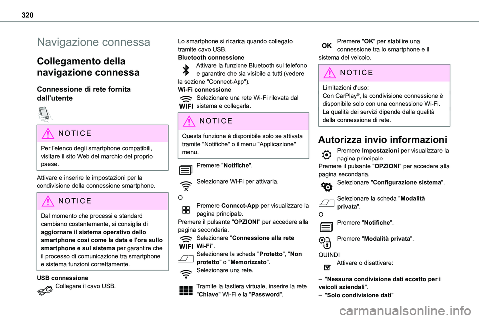 TOYOTA PROACE 2023  Manuale duso (in Italian) 320
Navigazione connessa
Collegamento della 
navigazione connessa
Connessione di rete fornita 
dall'utente  
NOTIC E
Per l'elenco degli smartphone compatibili, visitare il sito Web del marchio