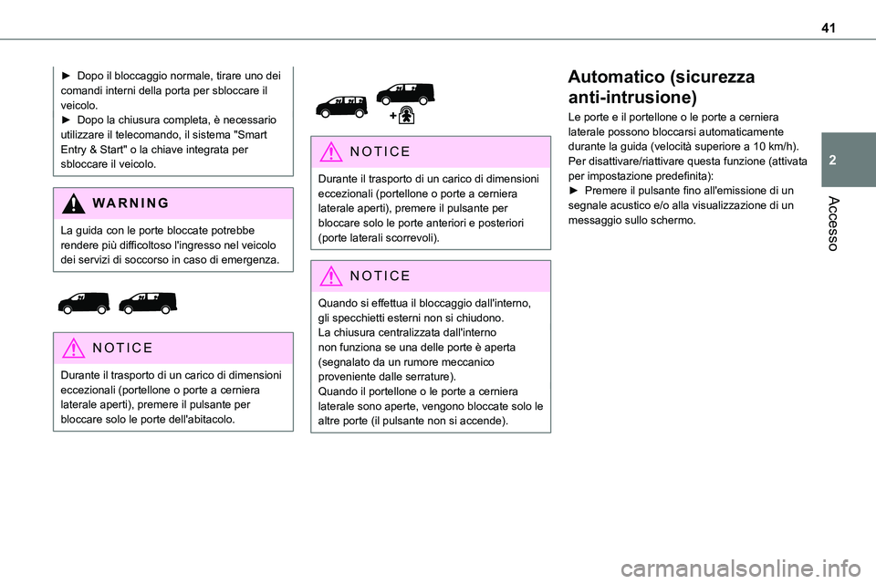 TOYOTA PROACE 2023 Manuale duso (in Italian) 41
Accesso
2
► Dopo il bloccaggio normale, tirare uno dei comandi interni della porta per sbloccare il veicolo.► Dopo la chiusura completa, è necessario utilizzare il telecomando, il sistema " TOYOTA PROACE 2023 Manuale duso (in Italian) 41
Accesso
2
► Dopo il bloccaggio normale, tirare uno dei comandi interni della porta per sbloccare il veicolo.► Dopo la chiusura completa, è necessario utilizzare il telecomando, il sistema "