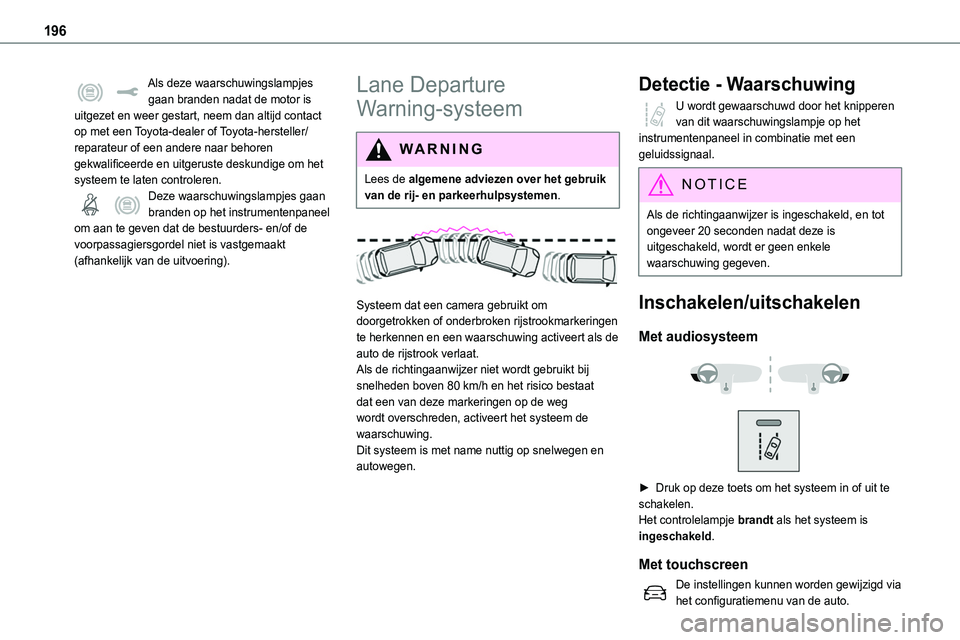 TOYOTA PROACE 2023 Instructieboekje (in Dutch) 196
Als deze waarschuwingslampjes gaan branden nadat de motor is uitgezet en weer gestart, neem dan altijd contact op met een Toyota-dealer of Toyota-hersteller/reparateur of een andere naar behoren g TOYOTA PROACE 2023 Instructieboekje (in Dutch) 196
Als deze waarschuwingslampjes gaan branden nadat de motor is uitgezet en weer gestart, neem dan altijd contact op met een Toyota-dealer of Toyota-hersteller/reparateur of een andere naar behoren g