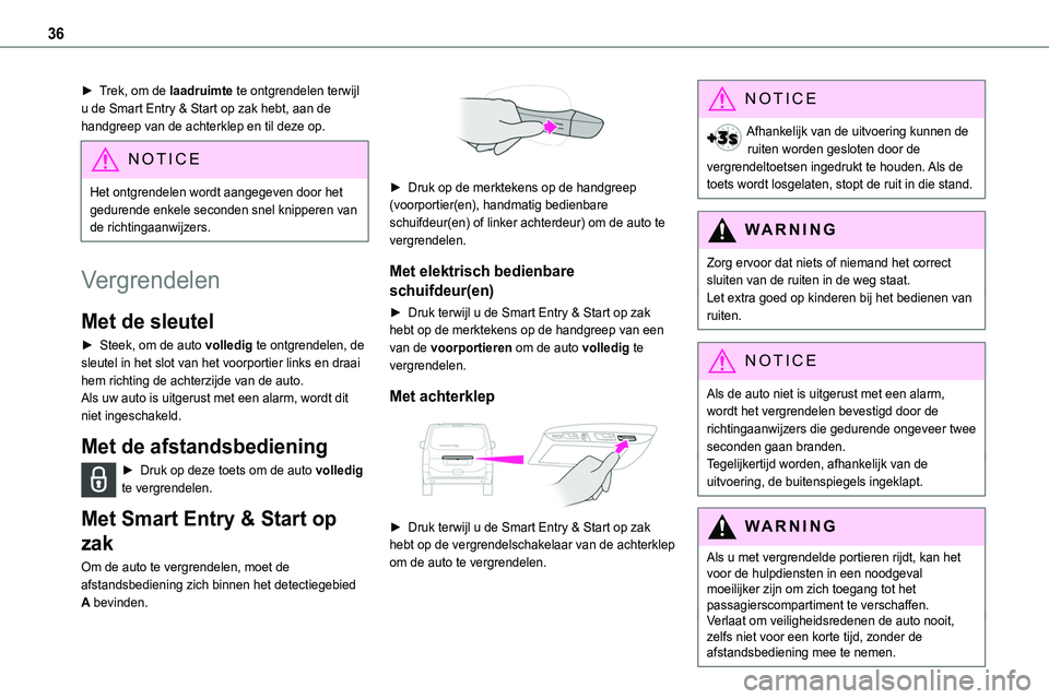 TOYOTA PROACE 2023 Instructieboekje (in Dutch) 36
► Trek, om de laadruimte te ontgrendelen terwijl u de Smart Entry & Start op zak hebt, aan de handgreep van de achterklep en til deze op.
NOTIC E
Het ontgrendelen wordt aangegeven door het gedur TOYOTA PROACE 2023 Instructieboekje (in Dutch) 36
► Trek, om de laadruimte te ontgrendelen terwijl u de Smart Entry & Start op zak hebt, aan de handgreep van de achterklep en til deze op.
NOTIC E
Het ontgrendelen wordt aangegeven door het gedur
