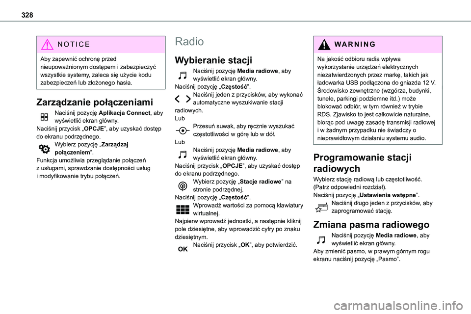 TOYOTA PROACE 2023 Instrukcja obsługi (in Polish) 328
NOTIC E
Aby zapewnić ochronę przed nieupoważnionym dostępem i zabezpieczyć wszystkie systemy, zaleca się użycie kodu zabezpieczeń lub złożonego hasła.
Zarządzanie połączeniami
Naciś TOYOTA PROACE 2023 Instrukcja obsługi (in Polish) 328
NOTIC E
Aby zapewnić ochronę przed nieupoważnionym dostępem i zabezpieczyć wszystkie systemy, zaleca się użycie kodu zabezpieczeń lub złożonego hasła.
Zarządzanie połączeniami
Naciś