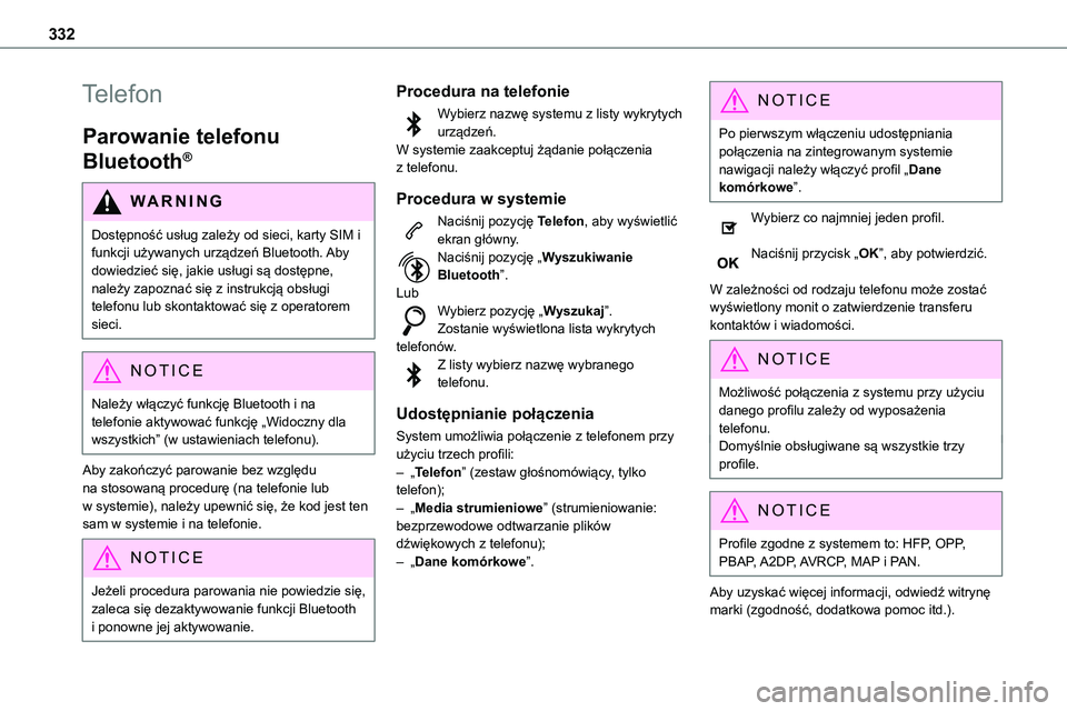 TOYOTA PROACE 2023 Instrukcja obsługi (in Polish) 332
Telefon
Parowanie telefonu
Bluetooth®
WARNI NG
Dostępność usług zależy od sieci, karty SIM i funkcji używanych urządzeń Bluetooth. Aby dowiedzieć się, jakie usługi są dostępne, nale TOYOTA PROACE 2023 Instrukcja obsługi (in Polish) 332
Telefon
Parowanie telefonu
Bluetooth®
WARNI NG
Dostępność usług zależy od sieci, karty SIM i funkcji używanych urządzeń Bluetooth. Aby dowiedzieć się, jakie usługi są dostępne, nale