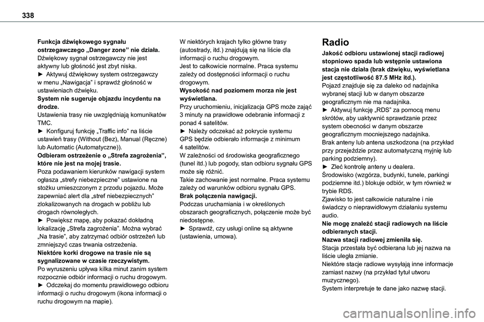 TOYOTA PROACE 2023 Instrukcja obsługi (in Polish) 338
Funkcja dźwiękowego sygnału ostrzegawczego „Danger zone” nie działa.Dźwiękowy sygnał ostrzegawczy nie jest aktywny lub głośność jest zbyt niska.► Aktywuj dźwiękowy system ostrze TOYOTA PROACE 2023 Instrukcja obsługi (in Polish) 338
Funkcja dźwiękowego sygnału ostrzegawczego „Danger zone” nie działa.Dźwiękowy sygnał ostrzegawczy nie jest aktywny lub głośność jest zbyt niska.► Aktywuj dźwiękowy system ostrze