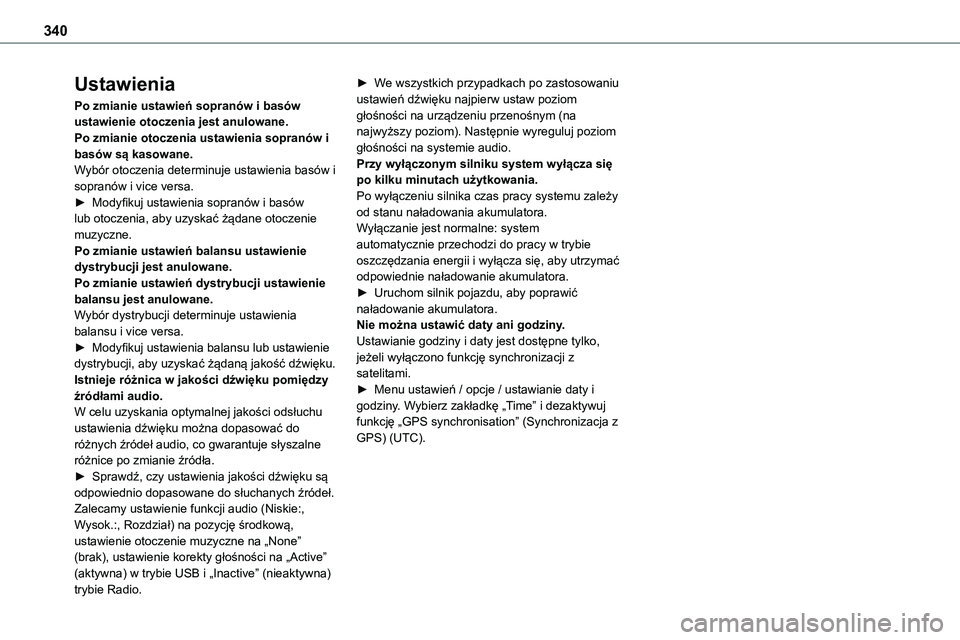 TOYOTA PROACE 2023 Instrukcja obsługi (in Polish) 340
Ustawienia
Po zmianie ustawień sopranów i basów ustawienie otoczenia jest anulowane.Po zmianie otoczenia ustawienia sopranów i basów są kasowane.Wybór otoczenia determinuje ustawienia basó TOYOTA PROACE 2023 Instrukcja obsługi (in Polish) 340
Ustawienia
Po zmianie ustawień sopranów i basów ustawienie otoczenia jest anulowane.Po zmianie otoczenia ustawienia sopranów i basów są kasowane.Wybór otoczenia determinuje ustawienia basó