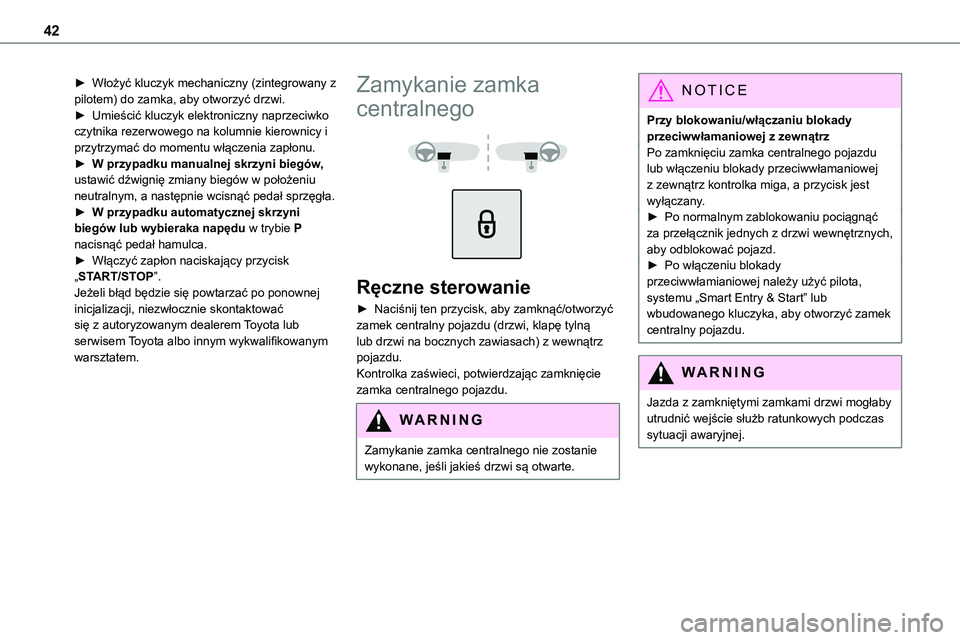 TOYOTA PROACE 2023 Instrukcja obsługi (in Polish) 42
► Włożyć kluczyk mechaniczny (zintegrowany z pilotem) do zamka, aby otworzyć drzwi.► Umieścić kluczyk elektroniczny naprzeciwko czytnika rezerwowego na kolumnie kierownicy i przytrzymać TOYOTA PROACE 2023 Instrukcja obsługi (in Polish) 42
► Włożyć kluczyk mechaniczny (zintegrowany z pilotem) do zamka, aby otworzyć drzwi.► Umieścić kluczyk elektroniczny naprzeciwko czytnika rezerwowego na kolumnie kierownicy i przytrzymać