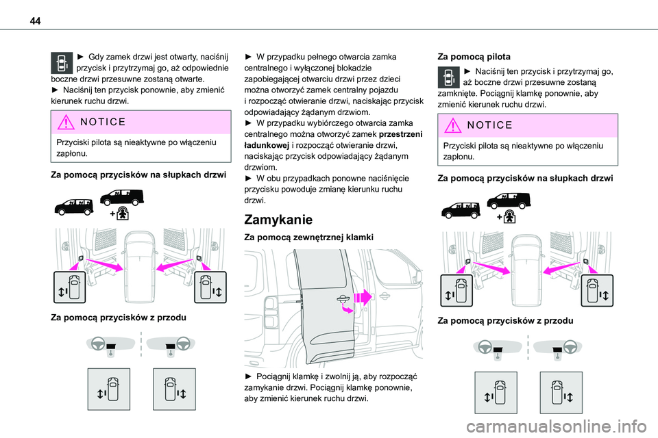 TOYOTA PROACE 2023 Instrukcja obsługi (in Polish) 44
► Gdy zamek drzwi jest otwarty, naciśnij przycisk i przytrzymaj go, aż odpowiednie boczne drzwi przesuwne zostaną otwarte. ► Naciśnij ten przycisk ponownie, aby zmienić kierunek ruchu drzw TOYOTA PROACE 2023 Instrukcja obsługi (in Polish) 44
► Gdy zamek drzwi jest otwarty, naciśnij przycisk i przytrzymaj go, aż odpowiednie boczne drzwi przesuwne zostaną otwarte. ► Naciśnij ten przycisk ponownie, aby zmienić kierunek ruchu drzw