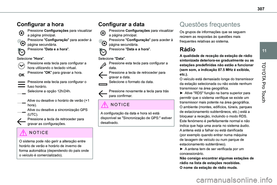 TOYOTA PROACE 2023 Manual de utilização (in Portuguese) 307
TOYOTA Pro Touch
11
Configurar a hora
Pressione Configurações para visualizar a página principal.Pressione "Configuração" para aceder à página secundária.Pressione "Data e a ho TOYOTA PROACE 2023 Manual de utilização (in Portuguese) 307
TOYOTA Pro Touch
11
Configurar a hora
Pressione Configurações para visualizar a página principal.Pressione "Configuração" para aceder à página secundária.Pressione "Data e a ho