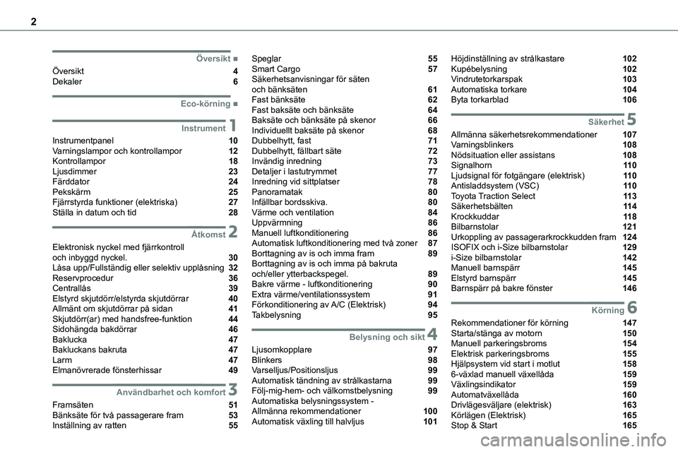 TOYOTA PROACE 2023  Bruksanvisningar (in Swedish) 2
  
  
  
  ■Översikt
Översikt  4Dekaler  6
  ■Eco-körning
 1Instrument
Instrumentpanel  10Varningslampor och kontrollampor  12Kontrollampor  18Ljusdimmer  23Färddator  24Pekskärm  25Fj�