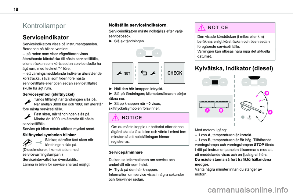 TOYOTA PROACE 2023 Bruksanvisningar (in Swedish) 18
Kontrollampor
Serviceindikator
Serviceindikatorn visas på instrumentpanelen. Beroende på bilens version:– på raden som visar vägmätaren visas återstående körsträcka till nästa serviceti TOYOTA PROACE 2023 Bruksanvisningar (in Swedish) 18
Kontrollampor
Serviceindikator
Serviceindikatorn visas på instrumentpanelen. Beroende på bilens version:– på raden som visar vägmätaren visas återstående körsträcka till nästa serviceti