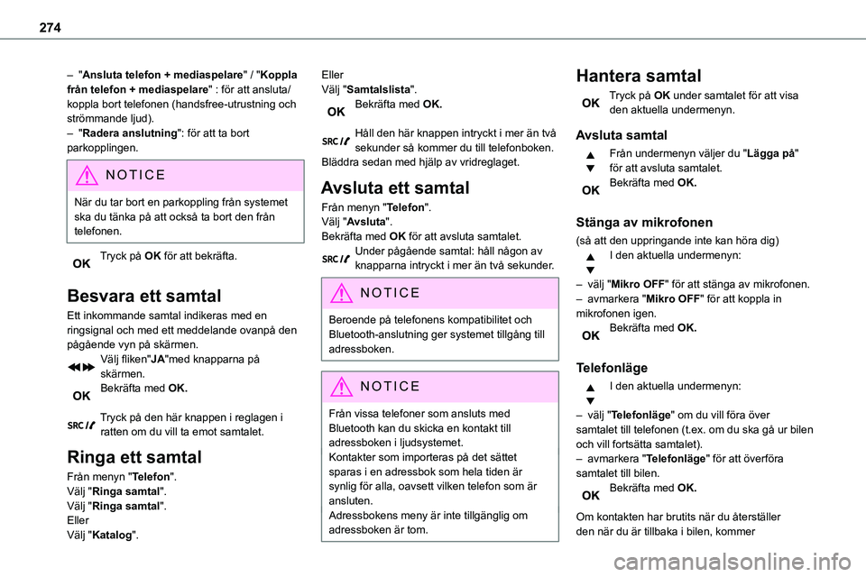 TOYOTA PROACE 2023 Bruksanvisningar (in Swedish) 274
– "Ansluta telefon + mediaspelare" / "Koppla från telefon + mediaspelare" : för att ansluta/koppla bort telefonen (handsfree-utrustning och strömmande ljud).– "Radera an TOYOTA PROACE 2023 Bruksanvisningar (in Swedish) 274
– "Ansluta telefon + mediaspelare" / "Koppla från telefon + mediaspelare" : för att ansluta/koppla bort telefonen (handsfree-utrustning och strömmande ljud).– "Radera an