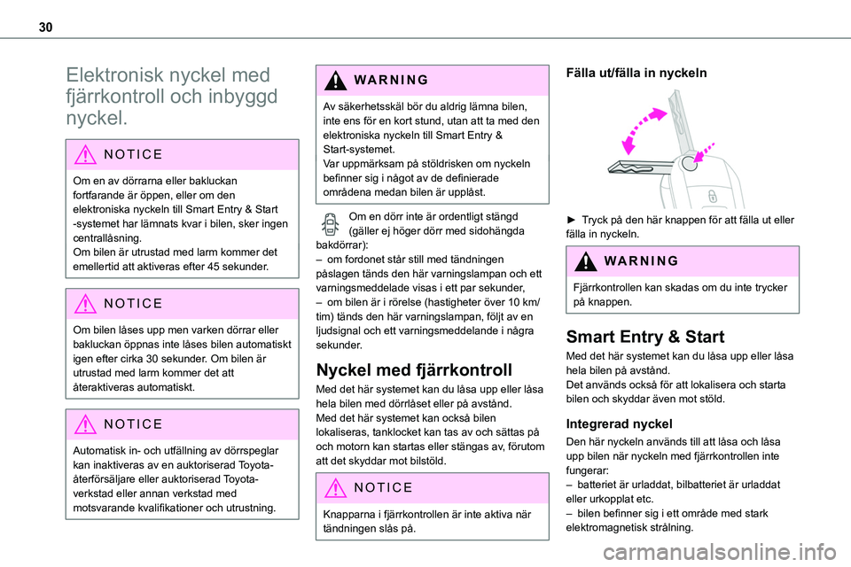 TOYOTA PROACE 2023 Bruksanvisningar (in Swedish) 30
Elektronisk nyckel med
fjärrkontroll och inbyggd
nyckel.
NOTIC E
Om en av dörrarna eller bakluckan fortfarande är öppen, eller om den
elektroniska nyckeln till Smart Entry & Start -systemet TOYOTA PROACE 2023 Bruksanvisningar (in Swedish) 30
Elektronisk nyckel med
fjärrkontroll och inbyggd
nyckel.
NOTIC E
Om en av dörrarna eller bakluckan fortfarande är öppen, eller om den
elektroniska nyckeln till Smart Entry & Start -systemet