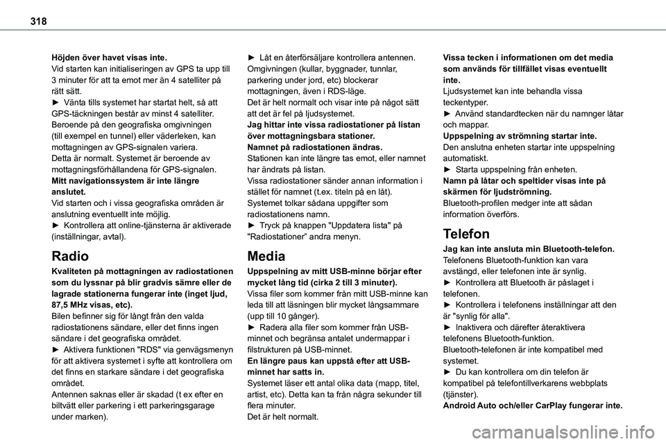 TOYOTA PROACE 2023 Bruksanvisningar (in Swedish) 318
Höjden över havet visas inte.Vid starten kan initialiseringen av GPS ta upp till 3 minuter för att ta emot mer än 4 satelliter på rätt sätt.► Vänta tills systemet har startat helt, så a TOYOTA PROACE 2023 Bruksanvisningar (in Swedish) 318
Höjden över havet visas inte.Vid starten kan initialiseringen av GPS ta upp till 3 minuter för att ta emot mer än 4 satelliter på rätt sätt.► Vänta tills systemet har startat helt, så a