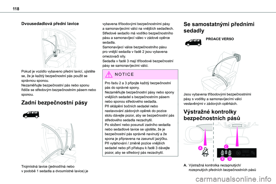 TOYOTA PROACE 2023 Návod na použití (in Czech) 11 8
Dvousedadlová přední lavice
Pokud je vozidlo vybaveno přední lavicí, ujistěte se, že je každý bezpečnostní pás použit se správnou sponou.Nezaměňujte bezpečnostní pás nebo s TOYOTA PROACE 2023 Návod na použití (in Czech) 11 8
Dvousedadlová přední lavice
Pokud je vozidlo vybaveno přední lavicí, ujistěte se, že je každý bezpečnostní pás použit se správnou sponou.Nezaměňujte bezpečnostní pás nebo s