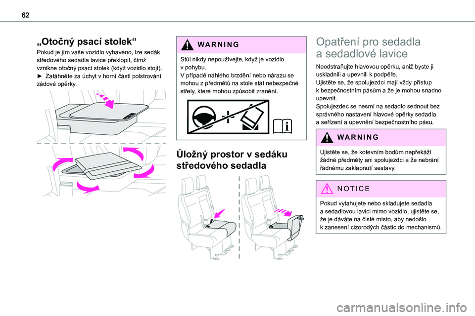 TOYOTA PROACE 2023 Návod na použití (in Czech) 62
„Otočný psací stolek“
Pokud je jím vaše vozidlo vybaveno, lze sedák středového sedadla lavice překlopit, čímž vznikne otočný psací stolek (když vozidlo stojí).► Zatáhněte z TOYOTA PROACE 2023 Návod na použití (in Czech) 62
„Otočný psací stolek“
Pokud je jím vaše vozidlo vybaveno, lze sedák středového sedadla lavice překlopit, čímž vznikne otočný psací stolek (když vozidlo stojí).► Zatáhněte z