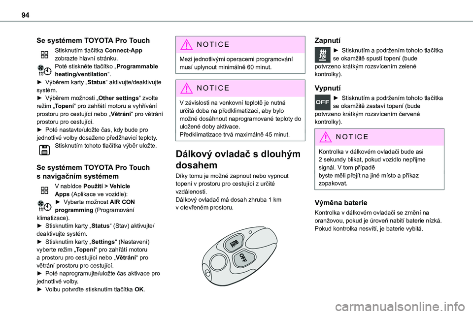 TOYOTA PROACE 2023 Návod na použití (in Czech) 94
Se systémem TOYOTA Pro Touch
Stisknutím tlačítka Connect-App zobrazte hlavní stránku.Poté stiskněte tlačítko „Programmable heating/ventilation“.► Výběrem karty „Status“ aktivu TOYOTA PROACE 2023 Návod na použití (in Czech) 94
Se systémem TOYOTA Pro Touch
Stisknutím tlačítka Connect-App zobrazte hlavní stránku.Poté stiskněte tlačítko „Programmable heating/ventilation“.► Výběrem karty „Status“ aktivu