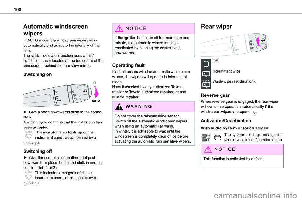 TOYOTA PROACE 2022 Owners Manual 108
Automatic windscreen
wipers
In AUTO mode, the windscreen wipers work automatically and adapt to the intensity of the rain.The rainfall detection function uses a rain/sunshine sensor located at th TOYOTA PROACE 2022 Owners Manual 108
Automatic windscreen
wipers
In AUTO mode, the windscreen wipers work automatically and adapt to the intensity of the rain.The rainfall detection function uses a rain/sunshine sensor located at th