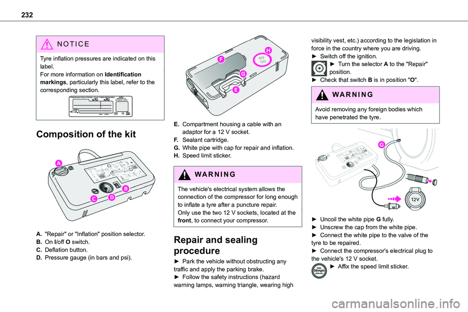 TOYOTA PROACE 2022 Owners Manual 232
NOTIC E
Tyre inflation pressures are indicated on this label.For more information on Identification markings, particularly this label, refer to the corresponding section.
Composition of the kit
TOYOTA PROACE 2022 Owners Manual 232
NOTIC E
Tyre inflation pressures are indicated on this label.For more information on Identification markings, particularly this label, refer to the corresponding section.
Composition of the kit