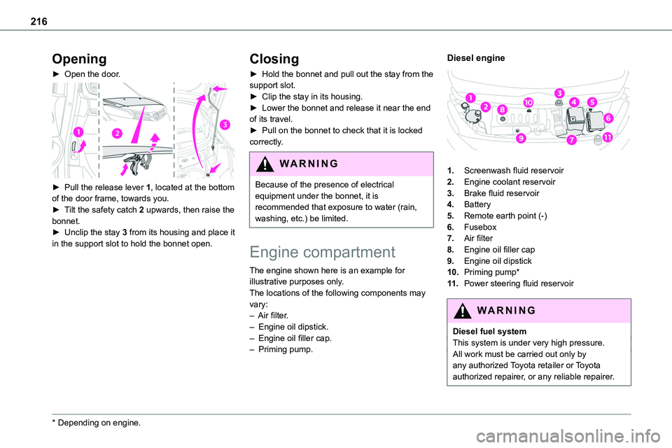 TOYOTA PROACE 2021 Owners Manual 216
Opening
► Open the door.
► Pull the release lever 1, located at the bottom of the door frame, towards you.► Tilt the safety catch 2 upwards, then raise the bonnet.► Unclip the stay 3 f TOYOTA PROACE 2021 Owners Manual 216
Opening
► Open the door.
► Pull the release lever 1, located at the bottom of the door frame, towards you.► Tilt the safety catch 2 upwards, then raise the bonnet.► Unclip the stay 3 f