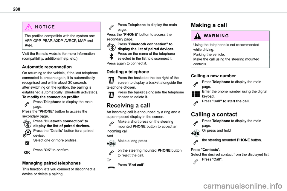 TOYOTA PROACE 2021 Owners Guide 288
NOTIC E
The profiles compatible with the system are: HFP, OPP, PBAP, A2DP, AVRCP, MAP and PAN.
Visit the Brand's website for more information (compatibility, additional help, etc.).
Automatic TOYOTA PROACE 2021 Owners Guide 288
NOTIC E
The profiles compatible with the system are: HFP, OPP, PBAP, A2DP, AVRCP, MAP and PAN.
Visit the Brand's website for more information (compatibility, additional help, etc.).
Automatic