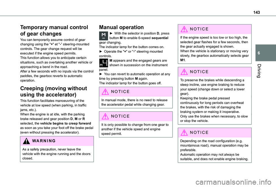 TOYOTA PROACE CITY 2022 Owners Manual 143
Driving
6
Temporary manual control
of gear changes
You can temporarily assume control of gear changing using the "+" et "-” steering-mounted controls. The gear change request will b TOYOTA PROACE CITY 2022 Owners Manual 143
Driving
6
Temporary manual control
of gear changes
You can temporarily assume control of gear changing using the "+" et "-” steering-mounted controls. The gear change request will b